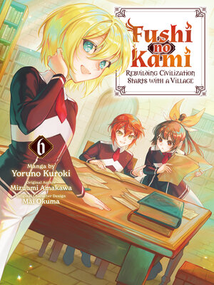 cover image of Fushi no Kami: Rebuilding Civilization Starts With a Village, Volume 6